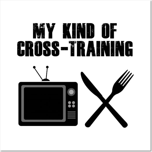 My Kind Of CrossTraining Tv Eating Food Wall Art by ChrisWilson